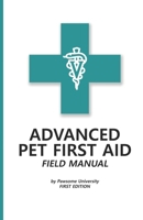 Advanced Pet First Aid & CPR Field Manual: First Edition B0CV7T7ML6 Book Cover