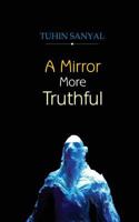 A Mirror More Truthful 8193423003 Book Cover