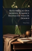Ressurreiçao Dos Mortos, Romance (scenas Da Vida De Douro) (Portuguese Edition) 1024251829 Book Cover