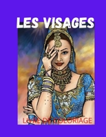 LES VISAGES COLORIAGE: Livre de Coloriage pour Adultes: Plus de 48 portraits et scènes de belles femmes avec des motifs . Livres de coloriage anti-stress avec des dessins relaxants B08ZW315X5 Book Cover