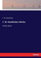 F. W. Hackländers Werke (German Edition) 3743650088 Book Cover