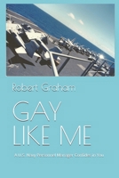 GAY LIKE ME: A U.S. Navy Personnel Manager Confides in You B0FDKT8JC5 Book Cover
