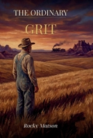 The Ordinary Grit: Courage Under an Unforgiving Sky B0GXQBB7XQ Book Cover