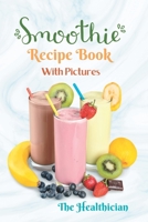 Smoothie Recipe Book: For Toddlers, Older Kids and Adults, Healthy Weight Gain and Weight Loss B0BCWJ3JJP Book Cover