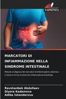 MARCATORI DI INFIAMMAZIONE NELLA SINDROME INTESTINALE: Metodo di diagnosi dei marcatori di infiammazione sistemica in diverse forme di sindrome infiammatoria intestinale (Italian Edition) 6208709911 Book Cover