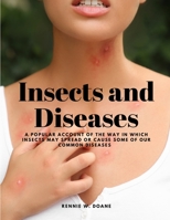 Insects and Diseases - A Popular Account of the Way in Which Insects may Spread or Cause some of our Common Diseases 1805479164 Book Cover
