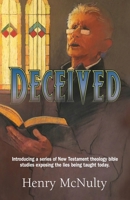 DECEIVED: Introducing a series of New Testament theology bible studies exposing the lies being taught today. B08C9CYYCN Book Cover