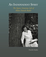 An Independent Spirit: The Quiet, Generous Life of Helen Daniels Bader 173614331X Book Cover