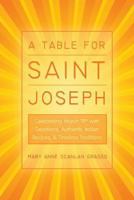 A Table for Saint Joseph: Celebrating March 19th with Devotions, Authentic Italian Recipes, and Timeless Traditions 1490816488 Book Cover