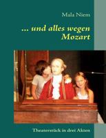 ... und alles wegen Mozart: Theaterstück in drei Akten 3839129273 Book Cover