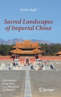 Sacred Landscapes of Imperial China: Astronomy, Feng Shui, and the Mandate of Heaven 3030493261 Book Cover