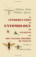 An Introduction to Entomology: Or, Elements of the Natural History of Insects ... 1376941457 Book Cover