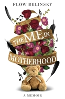 The Me in Motherhood 1639884696 Book Cover