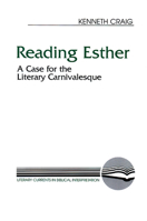 Reading Esther: A Case for the Literary Carnivalesque (Literary Currents in Biblical Interpretation) 0664255183 Book Cover