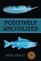 Positively Uncivilized B0FK4PQH1D Book Cover