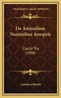 De Animalium Nominibus Aesopeis: Capita Tria (1908) 1160382808 Book Cover