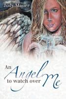 An Angel to Watch Over Me 1458201090 Book Cover