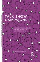 Talk Show Campaigns: Presidential Candidates on Daytime and Late Night Television 1138125822 Book Cover