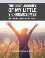 The Long Journey of My Little Y Chromosomes: The Origins of One Viking Family 1546286233 Book Cover