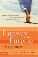 Pathway to Purpose for Women: Connecting Your To-Do List, Your Passions, and God's Purposes for Your Life 0310292492 Book Cover