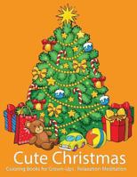 Coloring Books for Grown-Ups: Cute Christmas for Relaxation Meditation: Christmas wreath with decorative, Christmas Designs Teen Boys & Girls and Adult 154479469X Book Cover