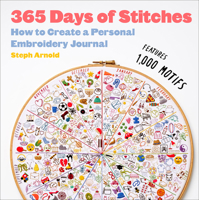 365 Days of Stitches: How to Keep a Personal Embroidery Journal 1419769774 Book Cover