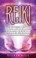 Reiki: Libere sus poderes curativos a través de la palma de la mano desvelando los secretos y símbolos del Reiki según sus en B0BLMC87X2 Book Cover