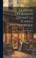 La Poesie Décadente devant La Science Psychiatrique 1022118781 Book Cover