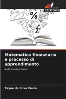 Matematica finanziaria e processo di apprendimento: Nella scuola primaria (Italian Edition) 6207628721 Book Cover