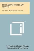 True Adventures of Pirates 1258205629 Book Cover