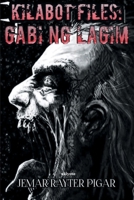 Kilabot Files: Gabi ng Lagim B0DS6PJJZQ Book Cover