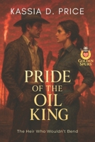 Pride of the Oil King: The Heir Who Wouldn’t Bend (Golden Spurs) B0G39PL6K6 Book Cover