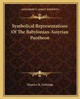Symbolical Representations Of The Babylonian-Assyrian Pantheon 1425369901 Book Cover