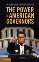 The Power of American Governors: Winning on Budgets and Losing on Policy 1107611172 Book Cover