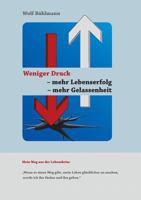 Weniger Druck - Mehr Lebenserfolg - Mehr Gelassenheit 3743972646 Book Cover