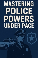 Mastering Police Powers Under Pace B0FTX161MY Book Cover