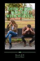 Over 40 and dancing with wolves. 1540895017 Book Cover
