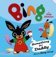 Bing: Something for Daddy (Bing Bunny) 0385750463 Book Cover