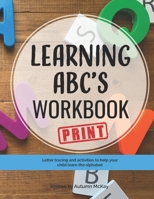 Learning ABC's Workbook: Print: Tracing and activities to help your child learn print uppercase and lowercase letters 1691472409 Book Cover