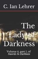 The Lady of Darkness: Volume 4, part 1 of Swords In Darkness 1091905622 Book Cover