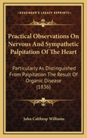Practical Observations on Nervous and Sympathetic Palpitation of the Heart 1437052622 Book Cover