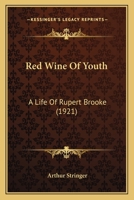 Red Wine of Youth: a Life of Rupert Brooke 1120023998 Book Cover