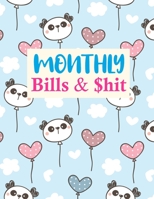 Monthly Bills & $hit: Trendy Daily Weekly Monthly Budget Planner Workbook, Bill Payment Log, Debt Tracking Organizer With Income Expenses Tracker, Savings 167560701X Book Cover
