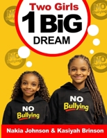 Two Girls, 1 Big Dream: No Bullying B0H8J6MG7L Book Cover