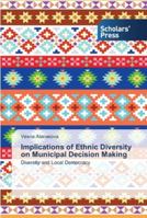 Implications of Ethnic Diversity on Municipal Decision Making 363971900X Book Cover