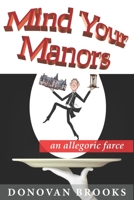Mind Your Manors: an allegoric farce 1775199215 Book Cover