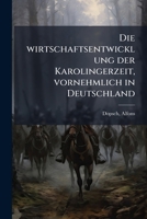 Die Wirtschaftsentwicklung Der Karolingerzeit, Vornehmlich in Deutschland 1172819742 Book Cover