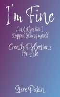 I'M FINE (And Other Lies I Stopped Telling Myself) 1738544087 Book Cover