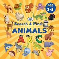 Search & Find Animals: A Fun Search & Find Activity Book for Toddlers and Kids 2-6 Years Old With Cats, Dogs, Monkeys and Many Other Animals B0GV8WC369 Book Cover