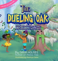 The Dueling Oak: 300 Years of Music, Magic, and Mayhem in New Orleans (The History Tree) 1734466669 Book Cover
